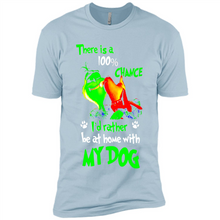 Load image into Gallery viewer, Grinch There Is A 100% Chance I's Rather Be At Home With My Dog