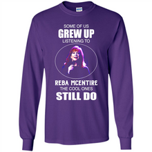 Load image into Gallery viewer, Some Of Us Grew Up Listening To Reba Mcentire The Cool Ones Still Do