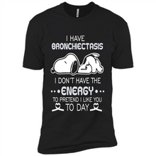 Load image into Gallery viewer, Snoopy I Have Bronchiectasis I Don't Have The Energy To Pretend I Like You To Day