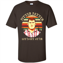 Load image into Gallery viewer, Wayne Letterkenny-Pitter Patter Let's Get At'er