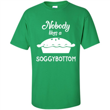 Load image into Gallery viewer, Nobody Likes a Soggy Bottom