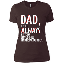 Load image into Gallery viewer, Dad I Will Always be Your Litte Girl Financial Burden