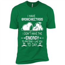 Load image into Gallery viewer, Snoopy I Have Bronchiectasis I Don't Have The Energy To Pretend I Like You To Day