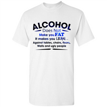 Load image into Gallery viewer, Alcohol Does Not Make You Fat Funny Drinking Saying