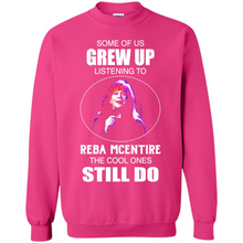 Load image into Gallery viewer, Some Of Us Grew Up Listening To Reba Mcentire The Cool Ones Still Do