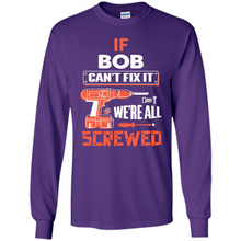 Load image into Gallery viewer, If Bob Can't Fix It We're All Screwed