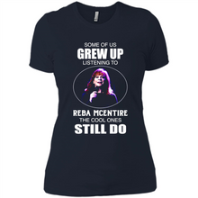 Load image into Gallery viewer, Some Of Us Grew Up Listening To Reba Mcentire The Cool Ones Still Do