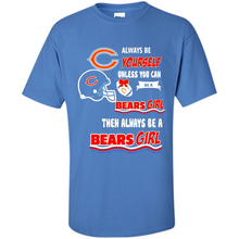 Load image into Gallery viewer, Always Be Yourself Unless You Can Be A Bears Girl