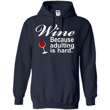 Load image into Gallery viewer, Wine Because Adulting Is Hard