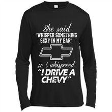 Load image into Gallery viewer, She said Whisper Something Sexy In My Ear So I Whispered Drive A Chevy