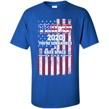 Load image into Gallery viewer, Trump 2020 You_re Gonna Need A Safe Space Funny