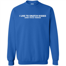 Load image into Gallery viewer, I like to snatch kisses and vice versa