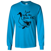 Load image into Gallery viewer, I Just Really Like Ducks, OK Shirt