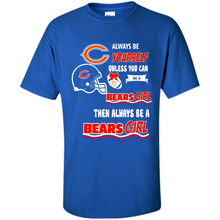 Load image into Gallery viewer, Always Be Yourself Unless You Can Be A Bears Girl