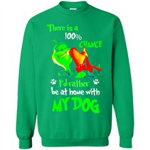 Load image into Gallery viewer, Grinch There Is A 100% Chance I's Rather Be At Home With My Dog