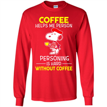 Load image into Gallery viewer, Snoopy Coffee Helps Me Person Personing Is Hard Without Coffee