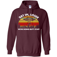 Load image into Gallery viewer, Get In Loser We’re Doing Butt Stuff Vintage # Zawin store