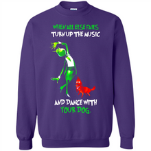 Load image into Gallery viewer, Grinch When All Else Fails Turn Up The Music And Dance With Your Dog