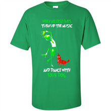 Load image into Gallery viewer, Grinch When All Else Fails Turn Up The Music And Dance With Your Dog