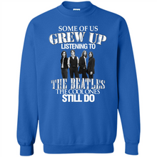 Load image into Gallery viewer, Some of us grew up listening to the beatles