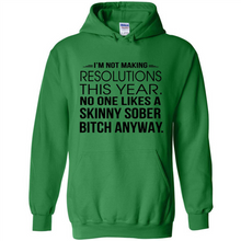 Load image into Gallery viewer, I’m Not Making Resolutions This Year No One Like A Skinny Sober Bitch Anyway Sport