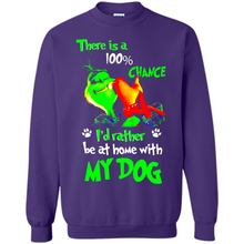 Load image into Gallery viewer, Grinch There Is A 100% Chance I's Rather Be At Home With My Dog