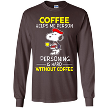Load image into Gallery viewer, Snoopy Coffee Helps Me Person Personing Is Hard Without Coffee