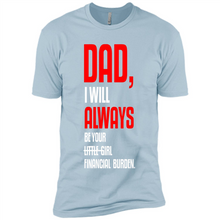 Load image into Gallery viewer, Dad, I Will Always Be Your Little Girl Financial Burden