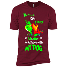 Load image into Gallery viewer, Grinch There Is A 100% Chance I's Rather Be At Home With My Dog