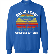 Load image into Gallery viewer, Get In Loser We’re Doing Butt Stuff Vintage # Zawin store