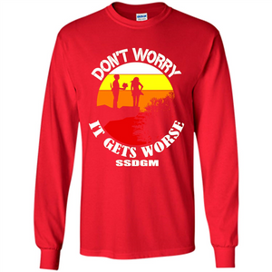 Don't Worry It Gets Worse SSDGM # Zawin store