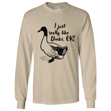 Load image into Gallery viewer, I Just Really Like Ducks, OK Shirt