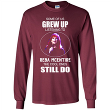 Load image into Gallery viewer, Some Of Us Grew Up Listening To Reba Mcentire The Cool Ones Still Do