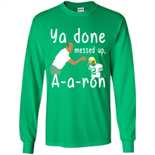 Load image into Gallery viewer, Ya Done Mesed Up Aaron Rodgers Green Bay Packers # Zawin