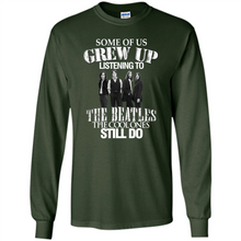 Load image into Gallery viewer, Some of us grew up listening to the beatles