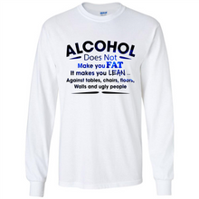 Load image into Gallery viewer, Alcohol Does Not Make You Fat Funny Drinking Saying
