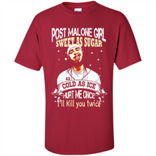 Load image into Gallery viewer, Post Malone Girl Sweet As Sugar Cold As Ice Hurt Me Once I'll Kill You Twice # Zawin