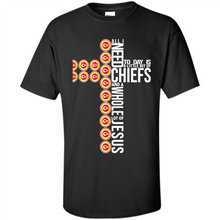 Load image into Gallery viewer, All I Need Today Is Kansas City Chiefs And A Whole Lot Of Jesus
