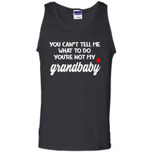 Load image into Gallery viewer, You Can't Tell Me What To Do You're Not My Grandbaby # Zawin
