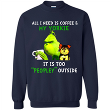 Load image into Gallery viewer, Grinch All I need is coffee and my Yorkie it is too peopley outside