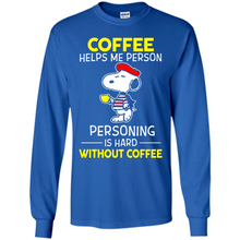Load image into Gallery viewer, Snoopy Coffee Helps Me Person Personing Is Hard Without Coffee