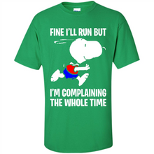 Load image into Gallery viewer, Snoopy Dog Fine I’ll Run But I’m Complaining The Whole Time