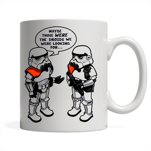 Stormtrooper Maybe Those Were The Droids We Were Looking For