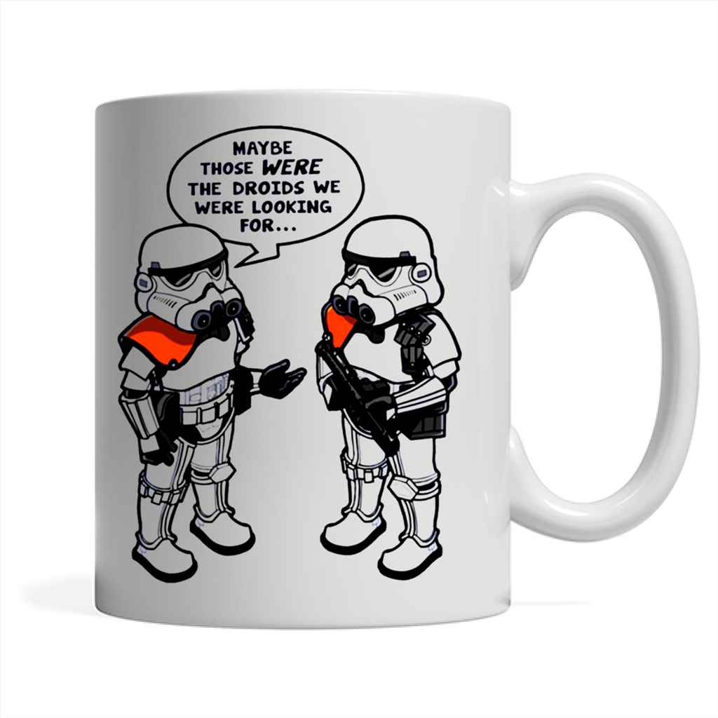 Stormtrooper Maybe Those Were The Droids We Were Looking For
