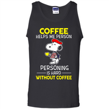 Load image into Gallery viewer, Snoopy Coffee Helps Me Person Personing Is Hard Without Coffee