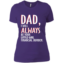 Load image into Gallery viewer, Dad I Will Always be Your Litte Girl Financial Burden