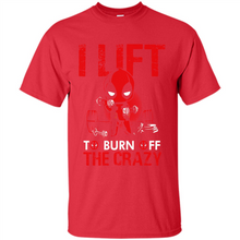 Load image into Gallery viewer, Deadpool - I Lift To Burn Off The Crazy # Zawin store