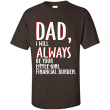 Load image into Gallery viewer, Dad I Will Always be Your Litte Girl Financial Burden