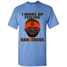 Load image into Gallery viewer, I Woke Up Feeling Dangerous Baker Mayfield