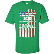 Load image into Gallery viewer, Trump 2020 You_re Gonna Need A Safe Space Funny